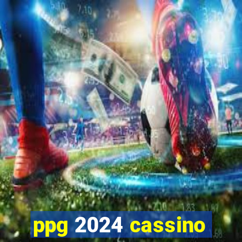 ppg 2024 cassino